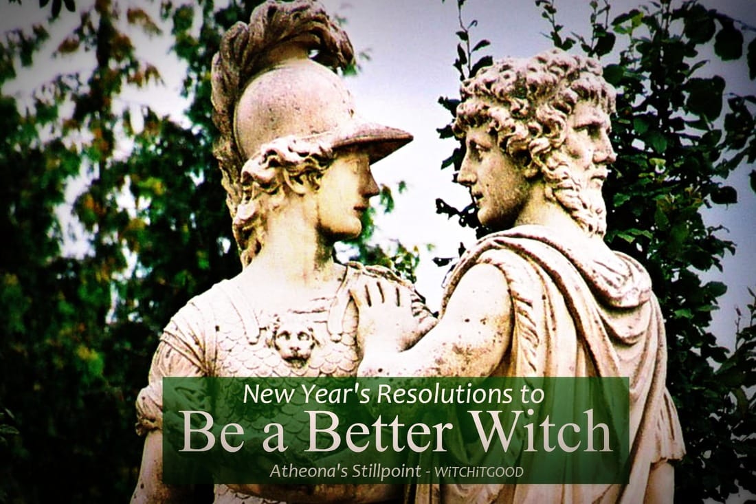 New Year's Resolutions to be a Better Witch - Witch It Good - Atheona's Stillpoint
