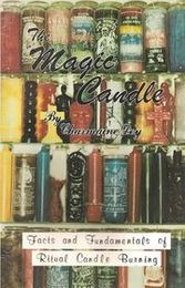 The Magic Candle: Facts and Fundamentals of Ritual Candle-Burning by Charmaine Dey